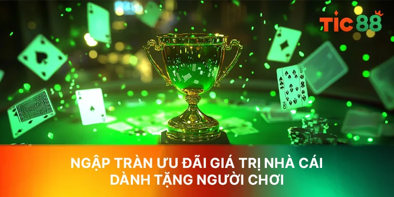 Ngập tràn ưu đãi giá trị nhà cái dành tặng người chơi Ngập tràn ưu đãi giá trị nhà cái dành tặng người chơi