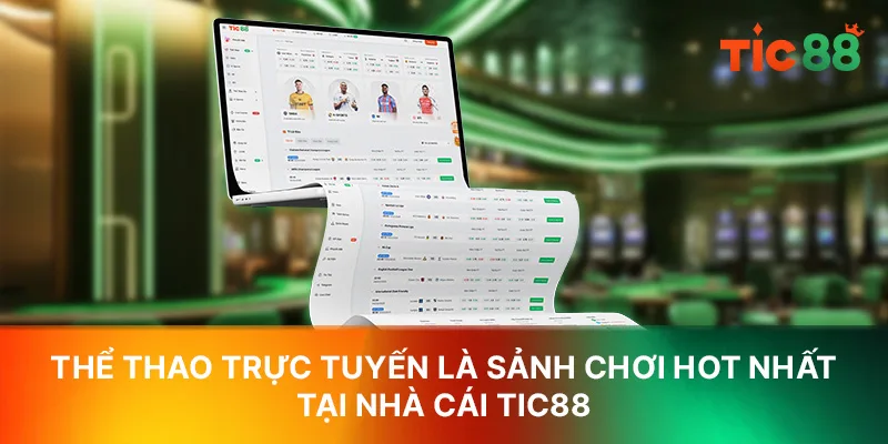 Thể thao trực tuyến là sảnh chơi hot nhất tại nhà cái TIC88 Thể thao trực tuyến là sảnh chơi hot nhất tại nhà cái TIC88